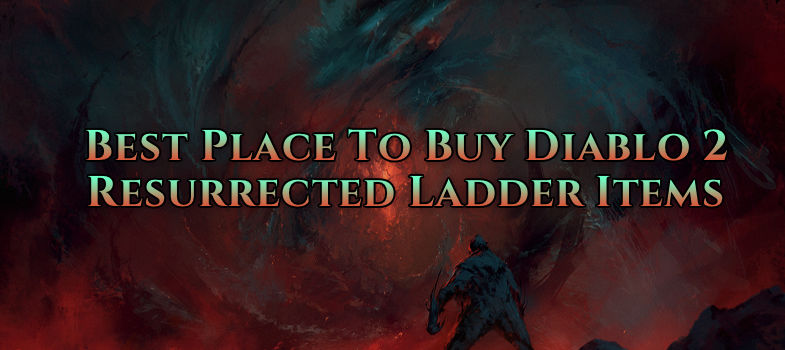 Best Place To Buy Diablo 2 Resurrected Ladder Item