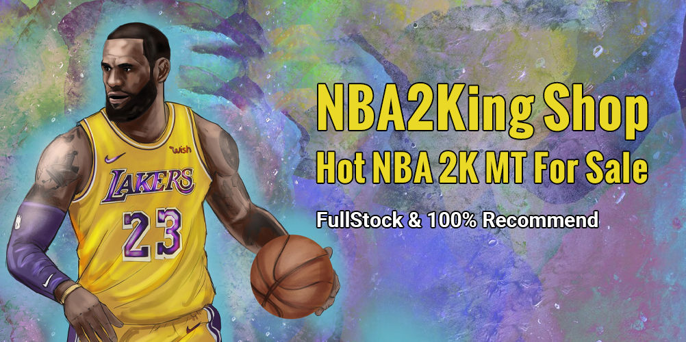 NBA2King Shop - Hot NBA 2K MT For Sale FullStock &
